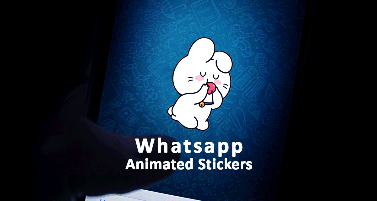 WhatsApp Animated Stickers Are Here: How Can You Use Them?