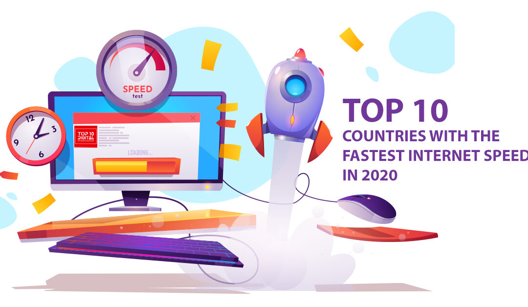 Top 10 Countries with the Fastest Internet Speed in 2020